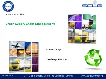 Green Supply Chain Management  Presented by:  Sandeep Sharma 11 th Global Supply Chain and