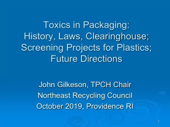 Toxics in Packaging:  History, Laws, Clearinghouse;  Screening Projects for Plastics;  Future