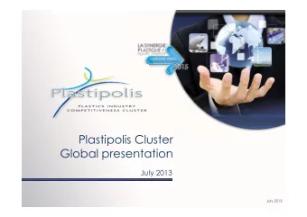 Plastipolis Cluster  Global presentation  July 2013  July 2013  July 2013  Innovation cluster