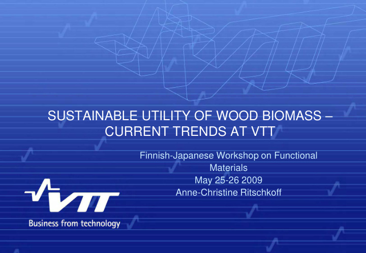 sustainable utility of wood biomass current trends at vtt