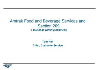Amtrak Food and Beverage Services and  Section 209  a business within a business  Tom Hall  Chief,