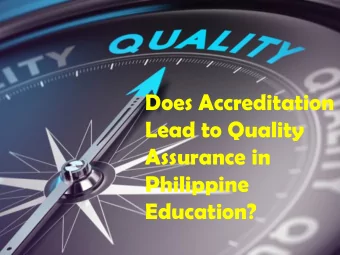Does Accreditation  Lead to Quality  Assurance in  Philippine  Education?  Sharpening  the Saw