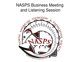 NASPS Business Meeting  and Listening Session  NASPS Membership Benefits  1) a triannual