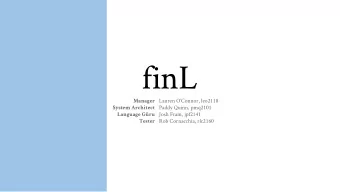 finL  Manager  Lauren OConnor, leo2118  System Architect  Paddy Quinn, pmq2101  Language Gru