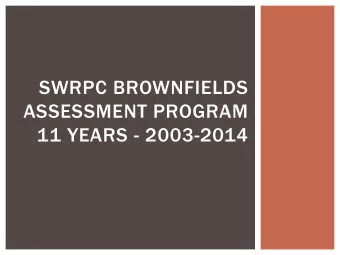 SWRPC BROWNFIELDS  ASSESSMENT PROGRAM  11 YEARS - 2003-2014  YEARS 2003 2004 2005 2006 2007  2008