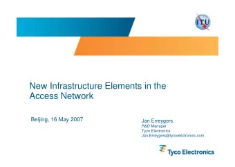 New Infrastructure Elements in the  Access Network  Beijing, 16 May 2007  Jan Erreygers  R&amp;D