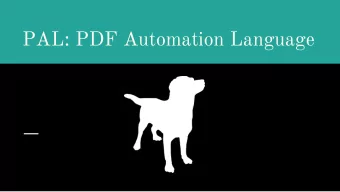 PAL: PDF Automation Language  The Team  Anshuman Singh  Diksha Vanvari  Vinay Gaba  Viral Shah  Why
