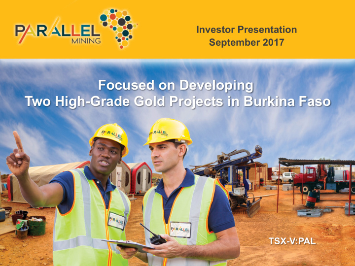 focused on developing two high grade gold projects in