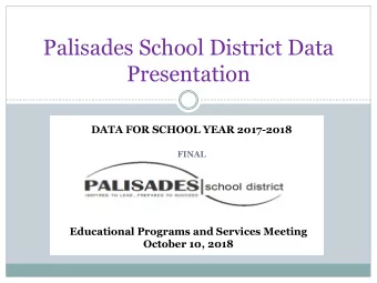 Palisades School District Data  Presentation  DATA FOR SCHOOL YEAR 2017-2018  FINAL  Educational
