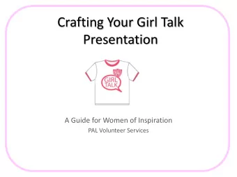 Crafting Your Girl Talk  Presentation  A Guide for Women of Inspiration  PAL Volunteer Services