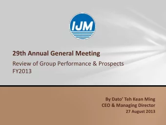 29th Annual General Meeting  Review of Group Performance &amp; Prospects  FY2013  By Dato Teh