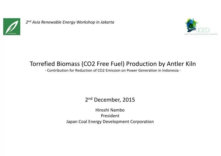 torrefied biomass co2 free fuel production by antler kiln