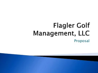Proposal  Flagler Golf Management, LLC (FGM),  will negotiate and enter into a 40 year