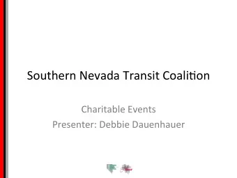 Southern  Nevada  Transit  Coali3on    Charitable  Events    Presenter: