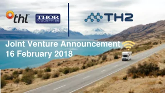 Joint Venture Announcement  16 February 2018  Disclaimer This announcement contains forward-looking