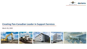 Creating Pan-Canadian Leader in Support Services  March 26, 2020 FORWARD-LOOKING STATEMENTS  In the
