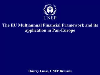 application in Pan-Europe  Thierry Lucas, UNEP Brussels  EU Instruments and EDF Package adopted on
