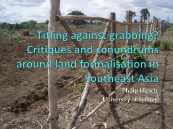 Philip Hirsch  University of Sydney  Land titling in SE Asia  Key arguments/assumptions:
