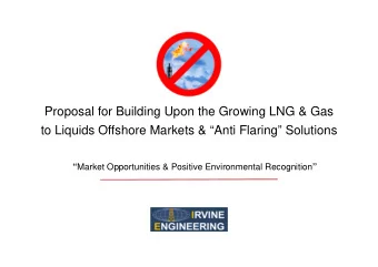 Proposal for Building Upon the Growing LNG &amp; Gas  to Liquids Offshore Markets &amp; Anti