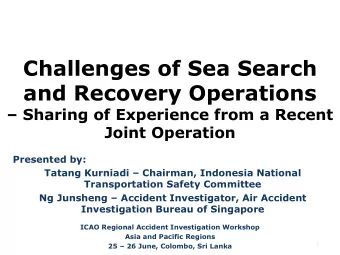 Challenges of Sea Search  and Recovery Operations  Sharing of Experience from a Recent  Joint