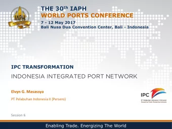 THE 30 th IAPH  WORLD PORTS CONFERENCE  7 - 12 May 2017  Bali Nusa Dua Convention Center, Bali -