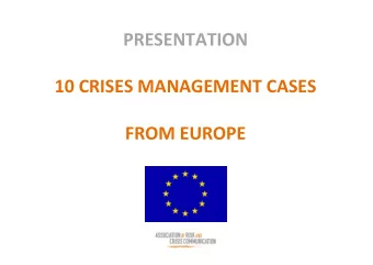 PRESENTATION        10  CRISES  MANAGEMENT  CASES        FROM  EUROPE