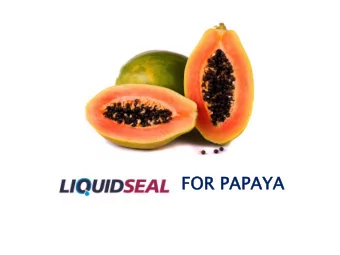 FOR  OR PAPAY  AYA  Our Mis  ission  sion  To improve quality and shelf life of produce  and to