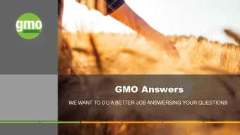 GMO Answers  WE WANT TO DO A BETTER JOB ANSWERSING YOUR QUESTIONS  1  What is GMO Answers? GMO