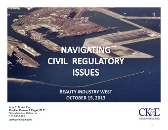 BEAUTY INDUSTRY WEST  OCTOBER 15, 2013  Amy E. Burke, Esq.  Conkle, Kremer &amp; Engel, PLC  Santa