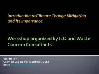 Ijaz Hossain  Chemical Engineering Department, BUET  Email: ijaz@che.buet.ac.bd  Greenhouse