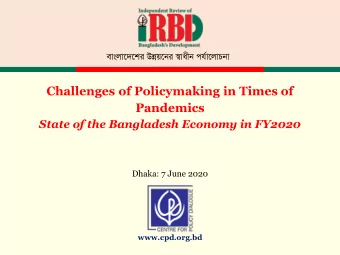 Challenges of Policymaking in Times of  Pandemics  State of the Bangladesh Economy in FY2020
