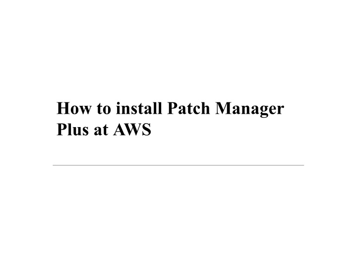 how to install patch manager plus at aws steps to install