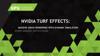 NVIDIA TURF EFFECTS:  MASSIVE GRASS RENDERING WITH DYNAMIC SIMULATION  EVGENY MAKAROV  , DEVTECH