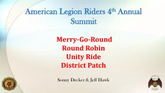 th An rs 4 th  Ame  Ameri  rican Le  Legion Riders  Annual  Sum  Summit  Merry-Go-Round  Round