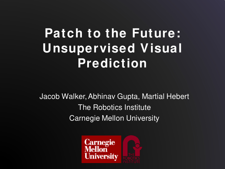 patch to the future unsupervised visual prediction