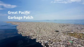 Garbage Patch  What is it and why is it occuring?  -600,000 Square Miles (twice the size of Texas)