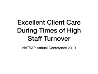 Excellent Client Care  During Times of High  Staff Turnover  NATSAP Annual Conference 2019  What is