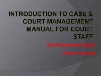 Dr Khurshid Iqbal,  Dean Faculty  Significance of Court Staff  No court without staff