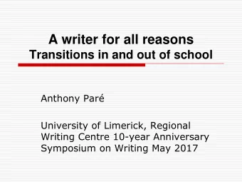 A writer for all reasons  Transitions in and out of school  Anthony Par  University of Limerick,