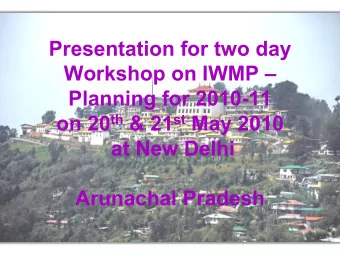 Presentation for two day Workshop on IWMP   Planning for 2010-11 on 20 th &amp; 21 st May 2010