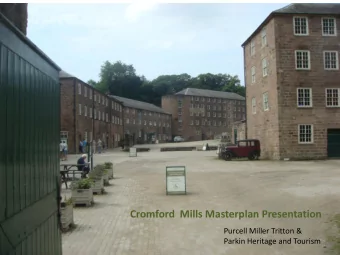 Cromford Mills Masterplan Presentation  Purcell Miller Tritton &amp;  Parkin Heritage and Tourism