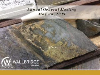 Annua l Genera l Meeting  Ma y  0 8 , 20 19  w w w.w allbridgemining.com  1  ALAR SOEVER, CHAIRMAN