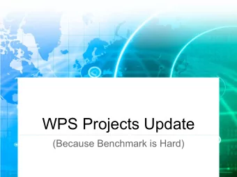 WPS Projects Update  (Because Benchmark is Hard)  WPS - Next BIG THING  Welcome   PyWPS