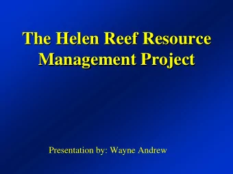 The Helen Reef Resource  The Helen Reef Resource  Management Project  Management Project
