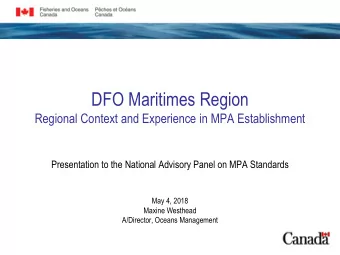 DFO Maritimes Region  Regional Context and Experience in MPA Establishment  Presentation to the