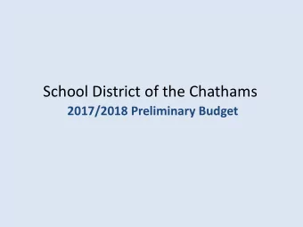 School District of the Chathams  2017/2018 Preliminary Budget  Three Key Factors Affecting the