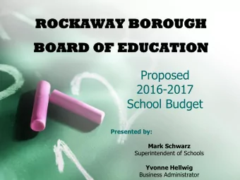 BOA  BOARD  RD OF  OF EDUCATION  EDUCATION  Proposed  2016-2017  School Budget  Presented by:  Mark