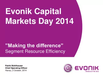 Evonik Capital  Markets Day 2014 Making the difference  Segment Resource Efficiency  Patrik