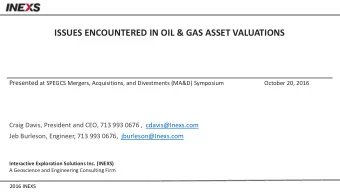 ISSUES ENCOUNTERED IN OIL &amp; GAS ASSET VALUATIONS Presented at SPEGCS Mergers, Acquisitions, and