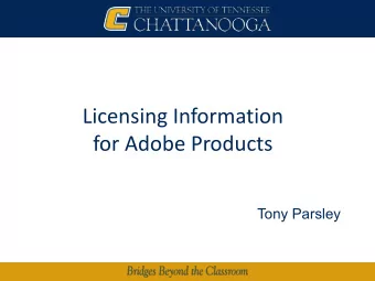 Licensing Information  for Adobe Products  Tony Parsley  Licensing Information for Adobe  Products
